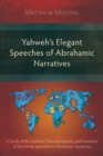 Image for Yahweh&#39;s Elegant Speeches of the Abrahamic Narratives: A Study of the Stylistics, Characterizations, and Functions of the Divine Speeches in Abrahamic Narratives