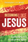 Image for Becoming like Jesus  : cultivating the fruit of the Spirit