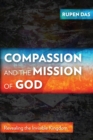 Image for Compassion and the Mission of God: Revealing the Invisible Kingdom