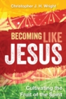 Image for Becoming Like Jesus: Cultivating the Fruit of the Spirit