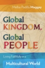 Image for Global kingdom, global people  : living faithfully in a multicultural world