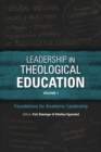Image for Leadership in theological educationVolume 1,: Foundations for academic leadership : Volume 1