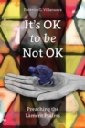 Image for It&#39;s OK to Be Not OK: Preaching the Lament Psalms