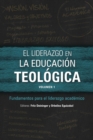 Image for El liderazgo en la educaciâon teolâogicaVolumen 1: Fundamentos para el liderazgo academico