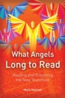Image for What angels long to read  : reading and preaching the New Testament