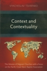 Image for Context and Contextuality: The Mission of Migrant Churches with a Focus on the Pacific Coast Slavic Baptist Association