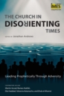 Image for The church in disorienting times  : leading prophetically through adversity