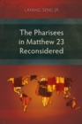 Image for Pharisees in Matthew 23 Reconsidered