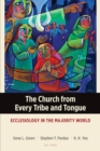Image for The church from every tribe and tongue  : ecclesiology in the majority world