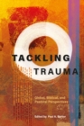 Image for Tackling Trauma: Global, Biblical, and Pastoral Perspectives