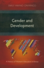 Image for Gender and Development: A History of Women&#39;s Education in Kenya
