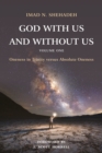 Image for God With Us and Without Us, Volume One: Oneness in Trinity versus Absolute Oneness