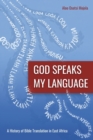 Image for God speaks my language  : a history of Bible translation in East Africa