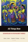Image for All things new  : eschatology in the majority world