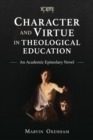 Image for Character and virtue in global theological education  : an academic epistolary novel