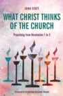 Image for What Christ Thinks of the Church: Preaching from Revelation 1 to 3