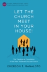 Image for Let the Church Meet in Your House!: The Theological Foundation of the New Testament House Church