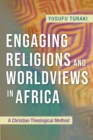 Image for Engaging religions and worldviews in Africa  : a Christian theological method