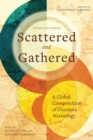 Image for Scattered and gathered  : a global compendium of diaspora missiology