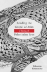 Image for Reading the Gospel of John through Palestinian Eyes