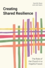 Image for Creating shared resilience  : the role of the church in a hopeful future