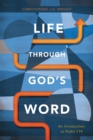 Image for Life through God&#39;s word  : an introduction to Psalm 119