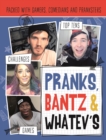 Image for Pranks, bants &amp; whatev&#39;s fanbook  : the official guide to YouTube&#39;s top pranksters, tricksters, comedians, viners and gaming guru&#39;s!