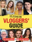 Image for The ultimate vloggers&#39; guide  : the ultimate unofficial YouTube and vlogger annual