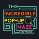 Image for The Incredible Pop-Up Maze