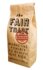 Image for The fair trade scandal: marketing poverty to benefit the rich