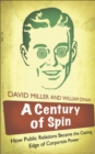 Image for A century of spin: how public relations became the cutting edge of corporate power