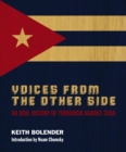 Image for Voices from the other side: an oral history of terrorism against Cuba