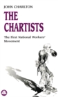 Image for The Chartists: the first national workers&#39; movement