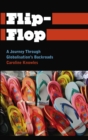 Image for Navigating the flip-flop trail: a journey through globalisation&#39;s backroads