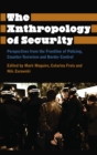 Image for The anthropology of security: perspectives from the frontline of policing, counter-terrorism and border control