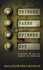 Image for Thinker, faker, spinner, spy: corporate PR and the assault on democracy