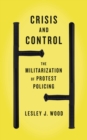 Image for Crisis and control: the militarization of protest policing