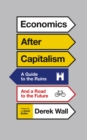 Image for Economics after capitalism: a guide to the ruins and a road to the future : 53669