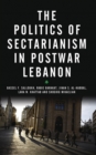 Image for The politics of sectarianism in postwar Lebanon : 56217