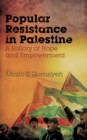 Image for Popular resistance in Palestine: a history Of hope and empowerment