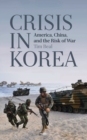 Image for Crisis in Korea: America, China and the Risk of War