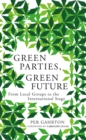 Image for Green Parties, Green Future: From Local Groups to the International Stage : 56217