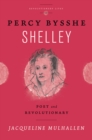 Image for Percy Bysshe Shelley: Poet and Revolutionary