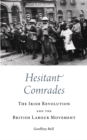 Image for Hesitant comrades: the Irish Revolution and the British Labour Movement : 55423
