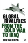 Image for Global rivalries from the Cold War to Iraq