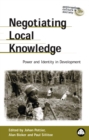 Image for Negotiating local knowledge: power and identity in development