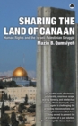 Image for Sharing the land of Canaan: human rights and the Israeli-Palestinian struggle