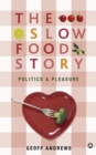 Image for The slow food story: politics and pleasure