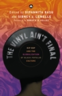 Image for The vinyl ain&#39;t final: hip hop and the globalization of black popular culture