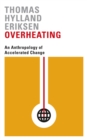 Image for Overheating: an anthropology of accelerated change